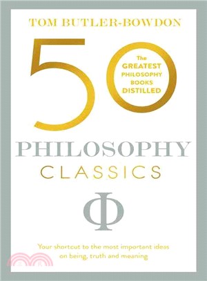 50 Philosophy Classics ─ Thinking, Being, Acting, Seeing: Profound Insights and Powerful Thinking from 50 Key Books