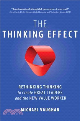 The Thinking Effect ― Rethinking Thinking to Create Great Leaders and the New Value Worker