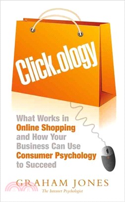 Clickology ― What Works in Online Shopping and How Your Business Can Use Consumer Psychology to Succeed