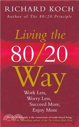 Living the 80/20 Way ─ Work Less, Worry Less, Succeed More, Enjoy More