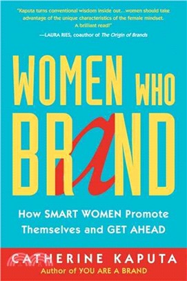 Women Who Brand ― How Smart Women Promote Themselves and Get Ahead