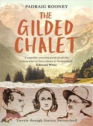 The Gilded Chalet ─ Travels Through Literary Switzerland