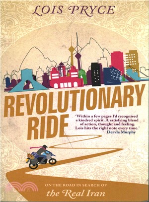 Revolutionary ride :from Tabriz to Shiraz, in search of the real Iran /