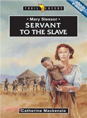 Servant to the Slave Mary Slessor