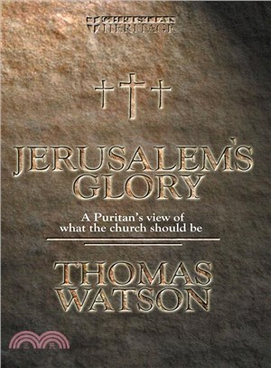 Jerusalem's Glory ― A Puritan's View of the Church