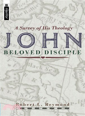 John, Beloved Disciple ─ A Survey of His Theology