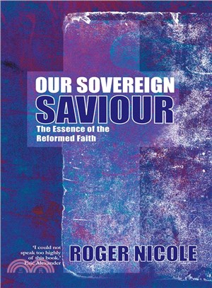 Our Sovereign Saviour ― The Essence of the Reformed Path