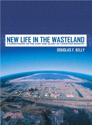 New Life in the Wasteland ― 2nd Corinthians on the Cost and Glory of Christian Ministry