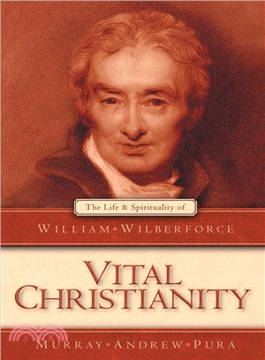 Vital Christianity ─ The Life and Spirituality of William Wilberforce