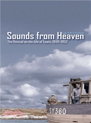 Sounds From Heaven ─ The Revival On The Isle Of Lewis, Scotland, 1949-1952