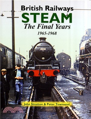 British Railways Steam：The Final Years 1965-1968