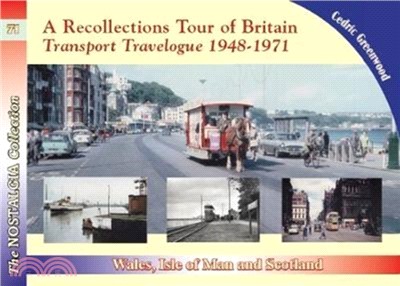 A Recollections Tour of Britain: Wales the Isle of Man and Scotland Transport Travelogue 1948 - 1971