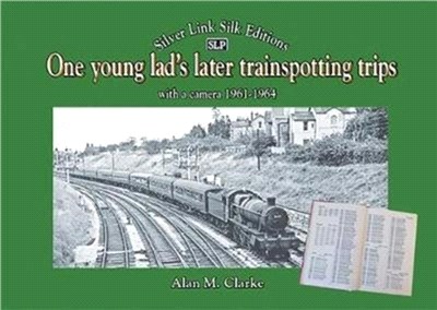 One young lad's later trainspotting trips：with a camera 1961-1964
