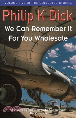 We Can Remember It For You Wholesale：Volume Five Of The Collected Stories