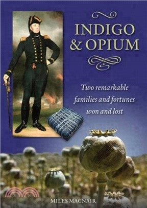 Indigo & Opium：Two Remarkable Families and Fortunes Won and Lost