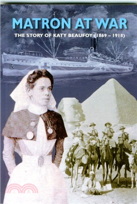 Matron at War：The Story of Katy Beaufoy (1869-1918)