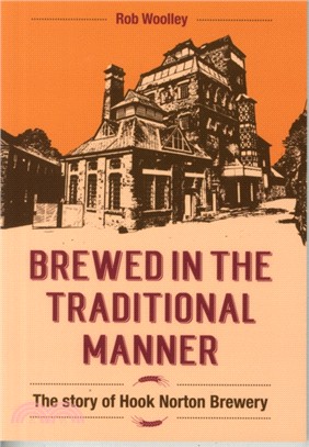 Brewed in the Traditional Manner：The Story of Hook Norton Brewery