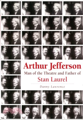 Arthur Jefferson：Man of the Theatre and Father of Stan Laurel