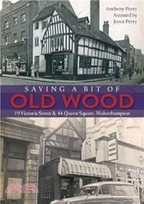 Saving a Bit of Old Wood：19 Victoria Street & 44 Queen Square, Wolverhampton