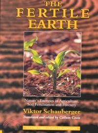 The Fertile Earth—Nature's Energies in Agriculture, Soil Fertilisation and Forestry