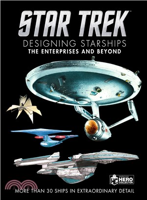 Star Trek Designing Starships ― The Enterprises and Beyond