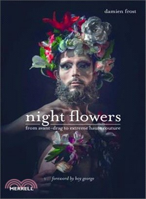 Night Flowers ― From Avante-drag to Extreme Haute-couture