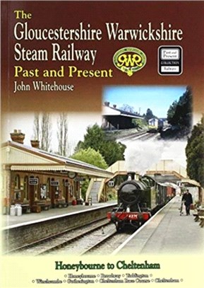 THE GLOUCESTERSHIRE WARWICKSHIRE STEAM RAILWAY Past and Present：Standard Edition Softback