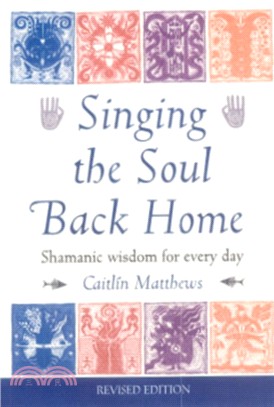 Singing the Soul Back Home：Shamanic Wisdom for Every Day