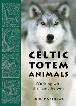 Celtic Totem Animals ― Working With Shamanic Helpers