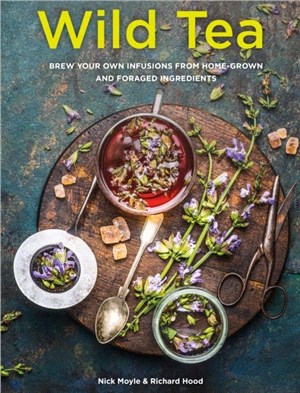 Wild Tea：Brew Your Own Teas and Infusions from Home-Grown and Foraged Ingredients