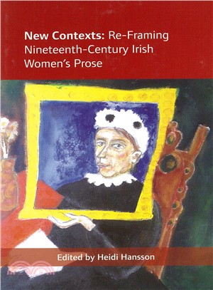 New Contexts ― Re-Framing Nineteenth-Century Irish Women's Prose