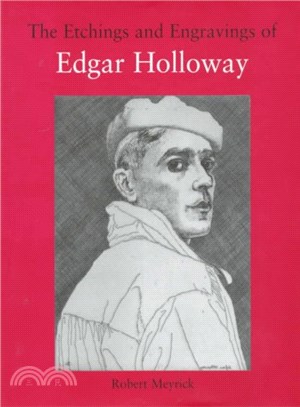 The Etchings and Engravings of Edgar Holloway ― A Catalogue Raisonne