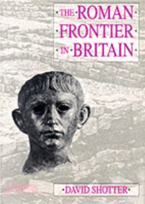 The Roman Frontier in Britain：Hadrian's Wall, the Antonine Wall and Roman Policy in Scotland