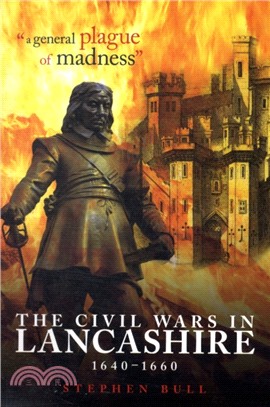 "A General Plague of Madness"：The Civil Wars in Lancashire, 1640-1660