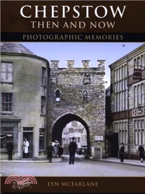 Chepstow Then and Now：Photographic Memories