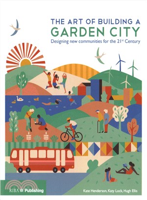 The Art of Building a Garden City ─ Designing New Communities for the 21st Century