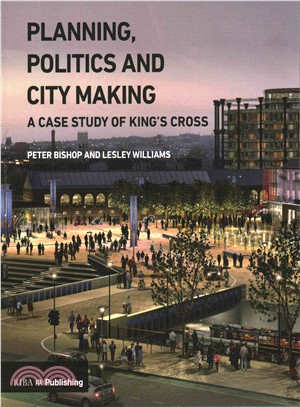Planning, Politics and City Making ─ A Case Study of King's Cross