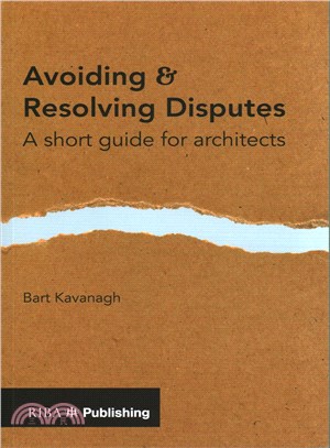 Avoiding & Resolving Disputes ─ A Short Guide for Architects