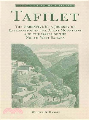 Tafilet: The Narrative of a Journey of Exploration in the Atlas Mountains and the Oases of the North-west Sahara