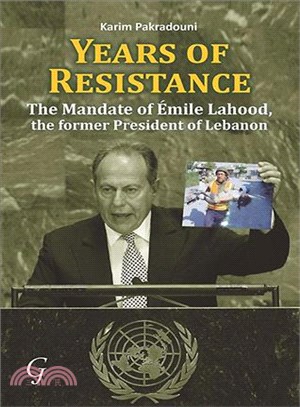 Years of Resistance ─ The Mandate of Emile Lahood, the Former President of Lebanon