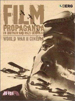 Film Propaganda in Britain And Nazi Germany: World War II Cinema