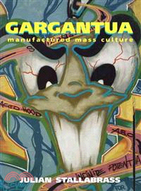 Gargantua Manufactured Mass Culture