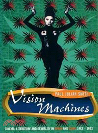 Vision Machines: Cinema, Literature and Sexuality in Spain and Cuba, 1983-93