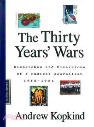 The Thirty Years' Wars ─ Dispatches and Diversions of a Radical Journalist 1965-1994