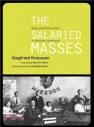 The Salaried Masses ― Duty and Distraction in Weimar Germay