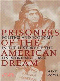 Prisoners of the American Dream—Politics and Economy in the History of the Us Working Class