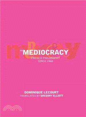 The Mediocracy ― French Philosophy Since the Mid-1970s