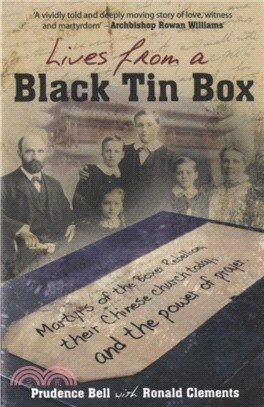 Lives from a Black Tin Box：Martyrs of the Boxer Rebellion, Their Chinese Church Today, and the Power of Prayer