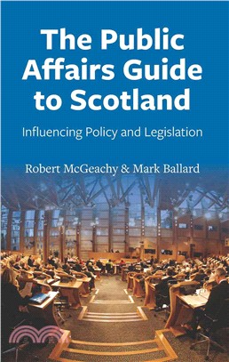 The Public Affairs Guide to Scotland：Influencing Policy and Legislation