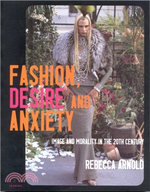 Fashion, Desire and Anxiety：Image and Morality in the Twentieth Century